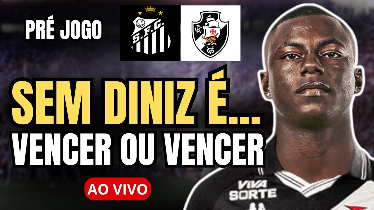 SEM DINIZ, É VENCER OU VENCER! 🔥 Mudanças no Vasco para enfrentar o Santos | Pré-Jogo AO VIVO