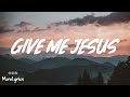 Give Me Jesus - VOUS Worship (Lyrics)