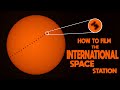 How To Film A ISS (International Space Station) Solar Transit