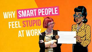 Why smart people feel stupid at work