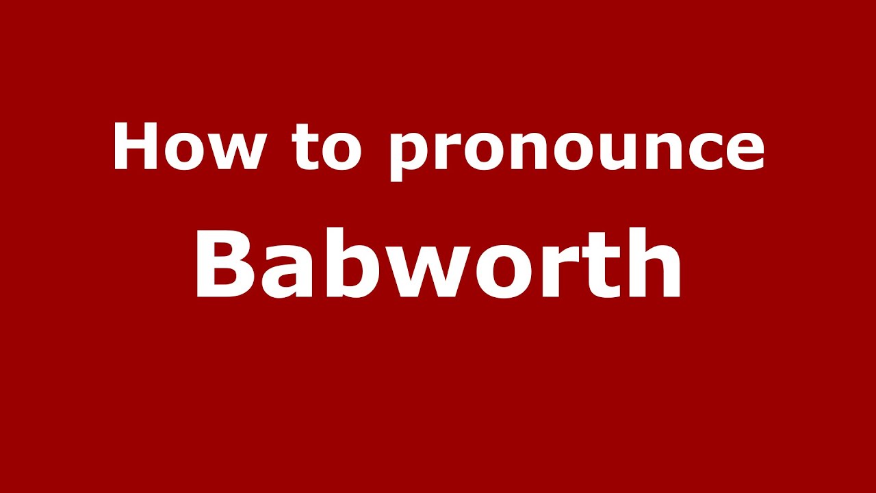 How to pronounce Babworth (English/UK) - PronounceNames.com