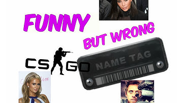 CSGO Funny Name Tags - Celebrity Edition SPECIAL - Want more?