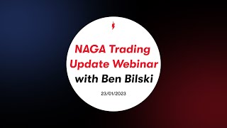 NAGA Trading Update Webinar with Ben Bilski 23/01/2023 screenshot 3