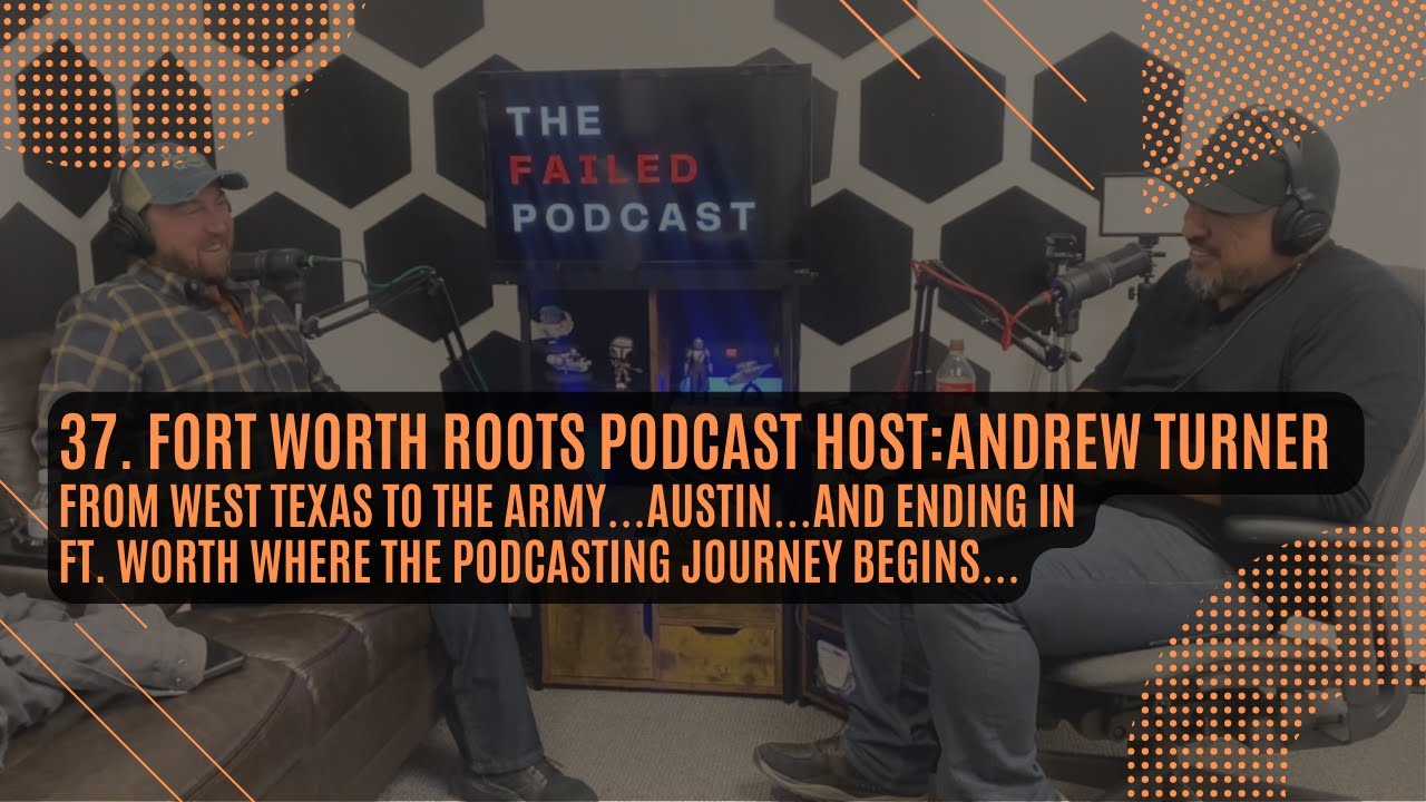 37./Guest: Andrew Turner from “Fort Worth Roots Podcast