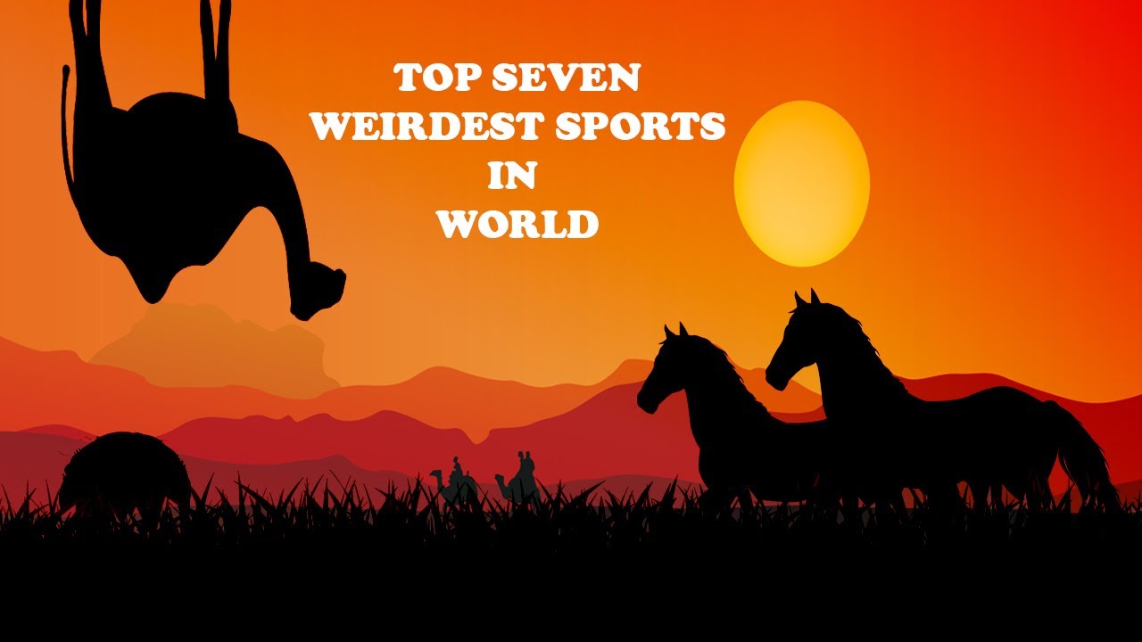 Top 7 Weirdest Sports in the World YouTube
