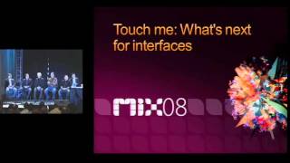 MIX08 Touch Me Where Are Interfaces Going screenshot 2