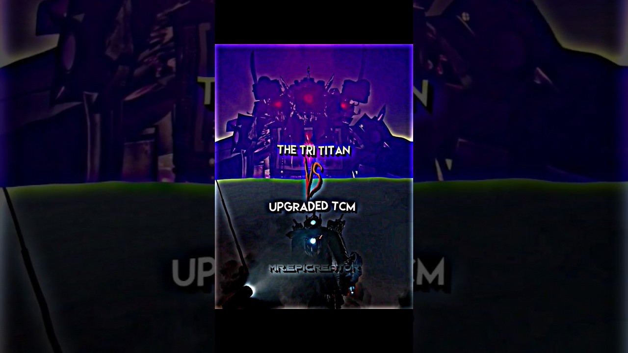 The Tri Titan Vs Upgraded Titan Cameraman