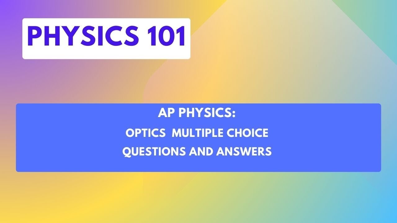 AP Physics: Optics Multiple Choice Questions and Answers