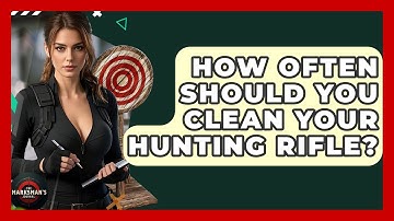 How Often Should You Clean Your Hunting Rifle? - The Marksman