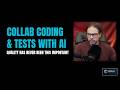 Brief: Collab Coding &amp; Tests (and LLMs as an Amplifier)