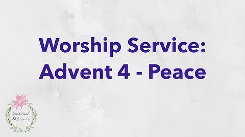 Dementia-friendly nondenominational church service: Advent week 4, Peace