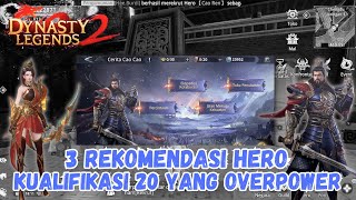 3 REKOMENDASI HERO KUALIFIKASI 20 YANG WORTH IT UNTUK DIAMBIL!! |Dynasty Legend 2