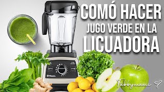 CÓMO HACER JUGO VERDE EN LA LICUADORA.(CÓMO FUNCIONA LA LICUADORA VITAMIX.