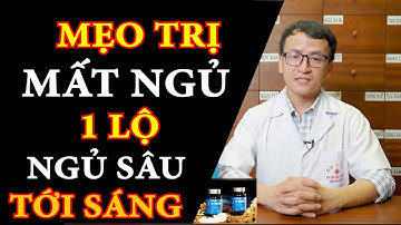 Nhờ Hết Mất Ngủ, Khó Ngủ, Trằn Trọc, Tiền Đình Bằng Phương Pháp Thầy Mười 0886.323.868