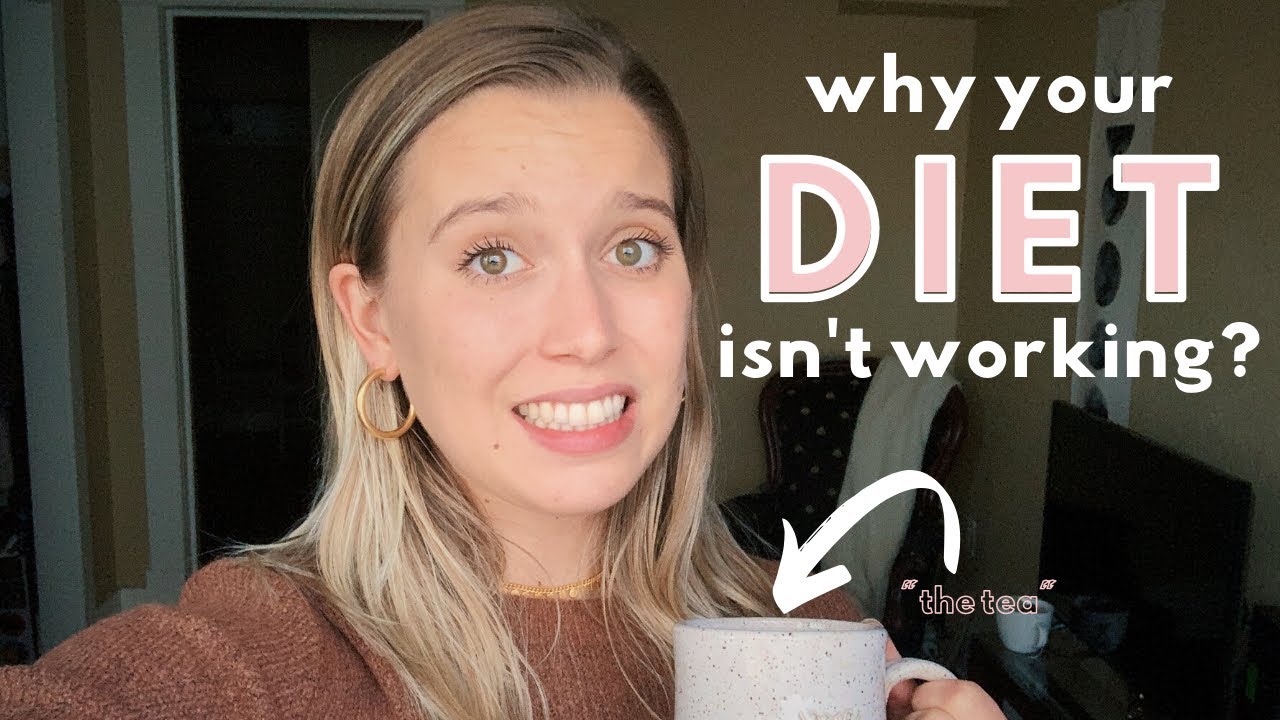 WHY YOUR DIET ISN'T WORKING | a dietitian explains a diet that actually works (THE TRUTH!)