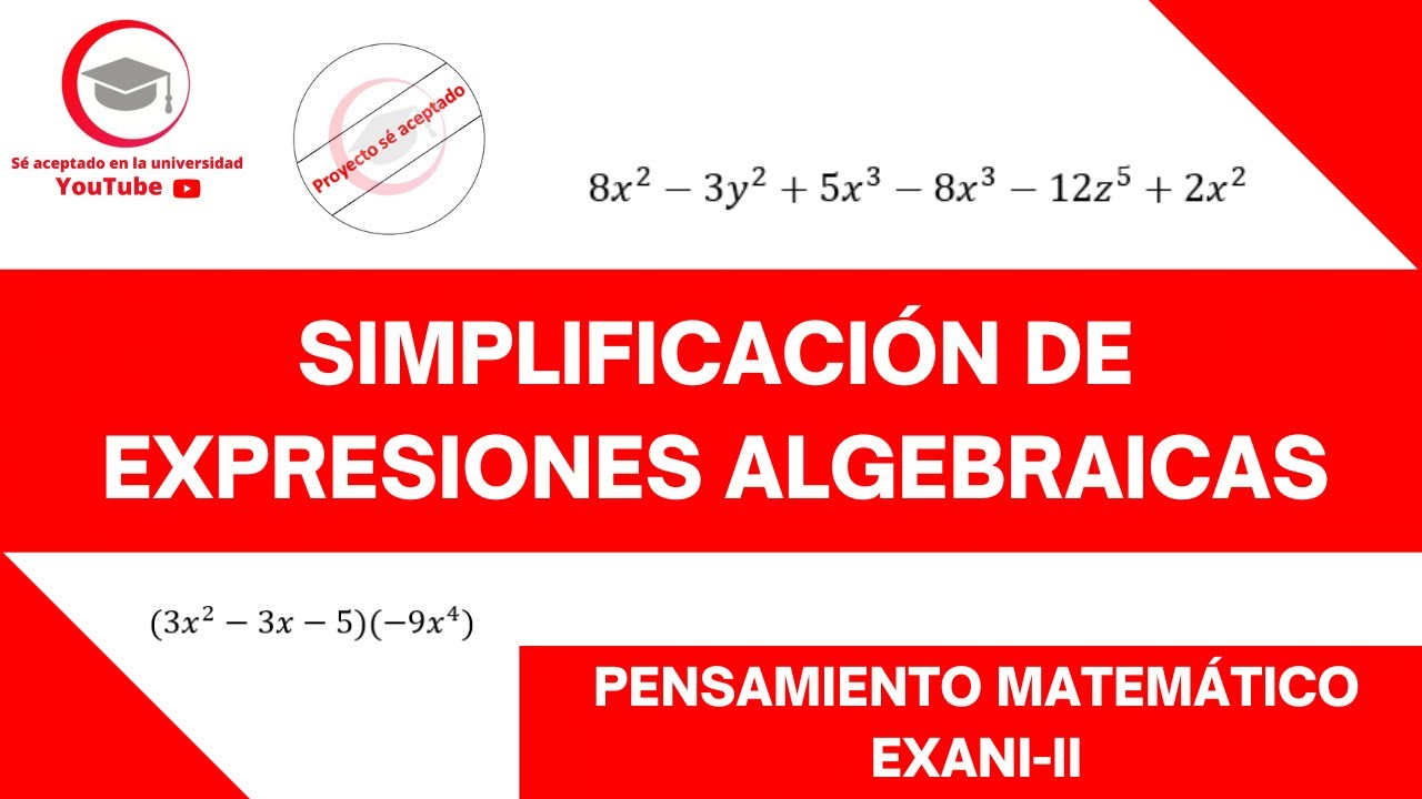 SIMPLIFICACIÓN DE EXPRESIONES ALGEBRAICAS | PENSAMIENTO MATEMÁTICO | EXANI-II