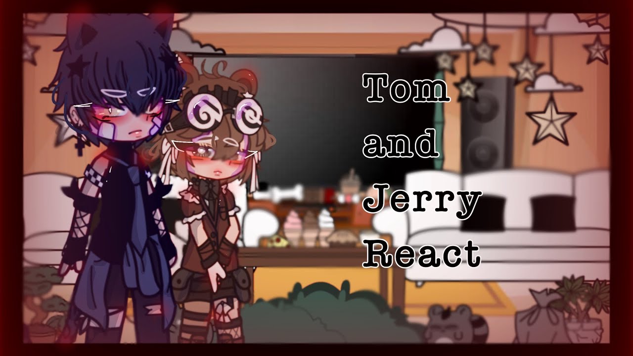 Tom and Jerry React to ||Tom and Jerry||Gacha|| - youtube