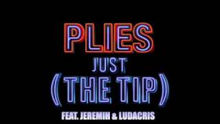 Plies feat. Ludacris \& Jeremih Just The Tip [New Song 2011]