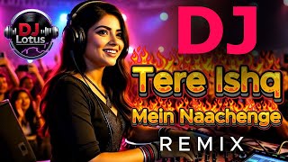 Download Lagu Tere Ishq Mein Naachenge Remix | Bollywood Old Song Remix | DJ Lotus Remix | Party Dance DJ Mix MP3