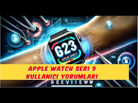 Apple Watch Seri 9 Kullanıcı Deneyimi ve Yorumları