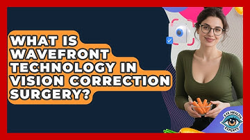 What Is Wavefront Technology In Vision Correction Surgery? - Eye Health Experts