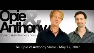 The Opie & Anthony Show - May 17, 2007 (Full Show)