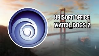 Офиc Ubisoft В Watch Dogs 2