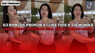 DJ VIRAL TIKTOK 2025 | DJ ROMLOS PROPUN X I LIKE THIS MASHUP X TIA MONIKA🎵JEDAG JEDUG TIKTOK 2025
