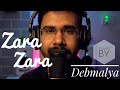 Zara zara  cover by debmalya mukherjee  bombay jayashri  rhtdm 