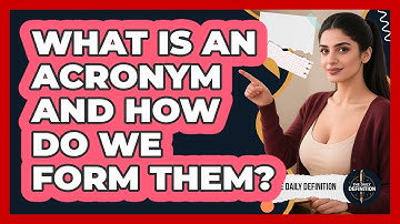 What Is An Acronym And How Do We Form Them? - The Daily Definition