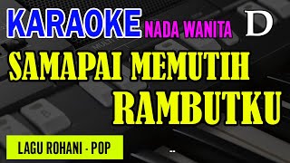 SAMPAI MEMUTIH RAMBUTKU - NADA WANTIA D | KARAOKE / LIRIK | LAGU ROHANI KRISTEN