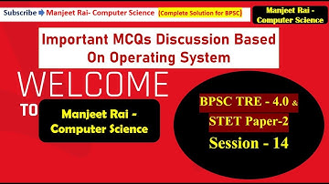 Session-14 BPSC TRE 4.0 |Important MCQs Based On Operating System| Computer Science|Manjeet Rai Sir|