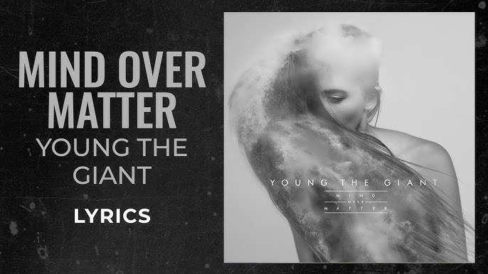 Mind Over Matter Young The Giant Meaning Young The Giant Album Cover Mind Over Matter