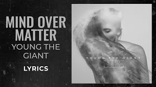 Young The Giant - Mind Over Matter (LYRICS) \