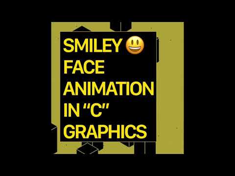 PROGRAM TO GET ANIMATION OF SMILEY FACE IN C PROGRAMMING | C GRAPHICS