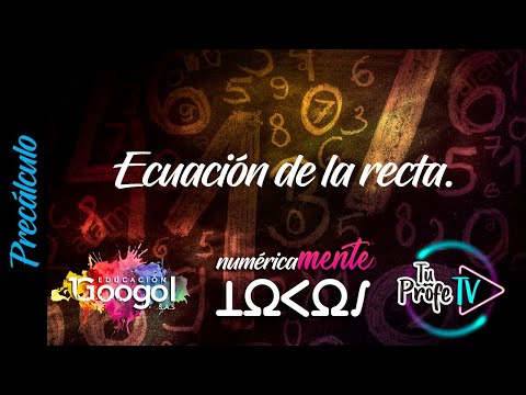 Ecuación de la recta.(Clase 68)