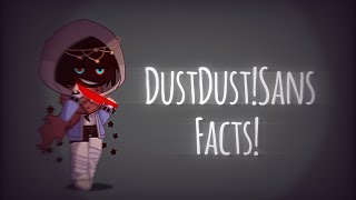 DustDust!Sans facts!//Both canon and fancanon// Very short ;-; // AmIsChill