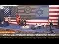 Official U.S. Jerusalem Embassy Dedication To God