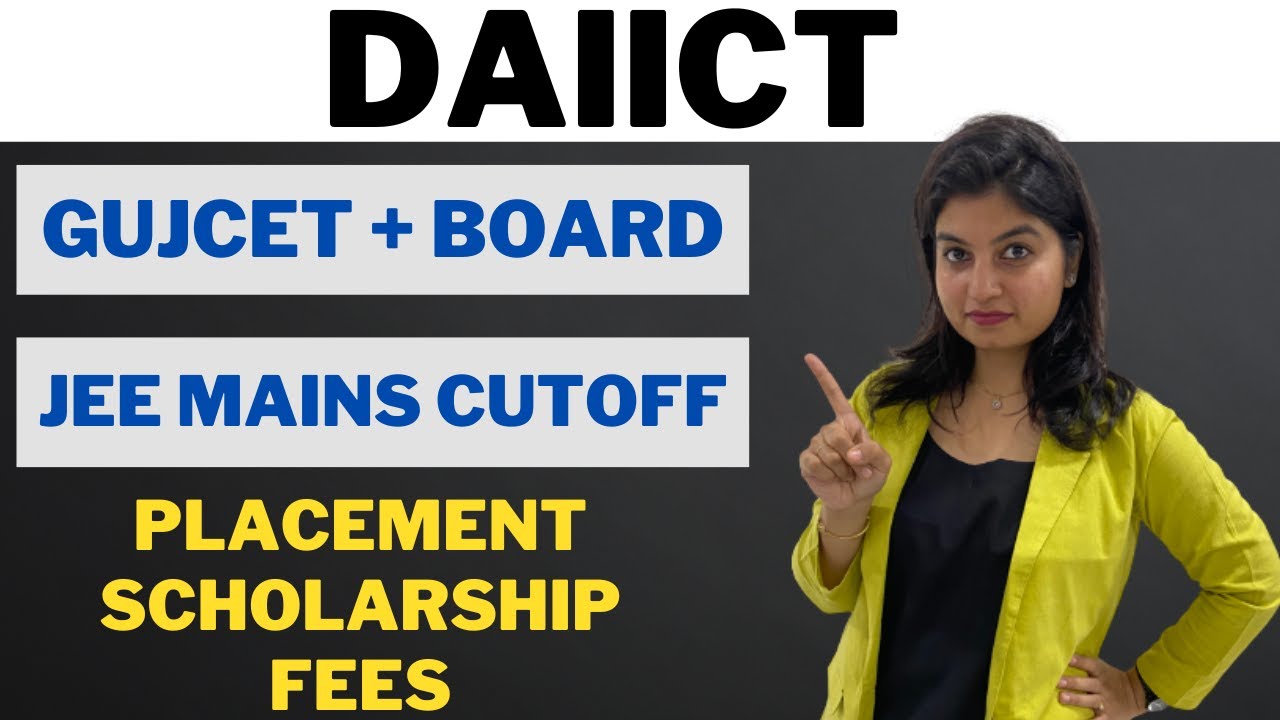 DAIICT - CUT OFF - JEE MAINS - GUJCET + BOARD - PLACEMENT - SCHOLARSHIP