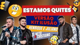 Zé Neto e Cristiano part. Henrique e Juliano - ESTAMOS QUITES REMIX  - VERSÃO KIT ILUSÃO