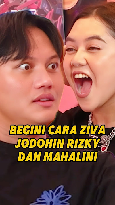 TERNYATA BEGINI CARA ZIVA JODIHIN RIZKY & MAHALINI #rizkyfebian #mahalini #zivamagnolya #zeejkt48