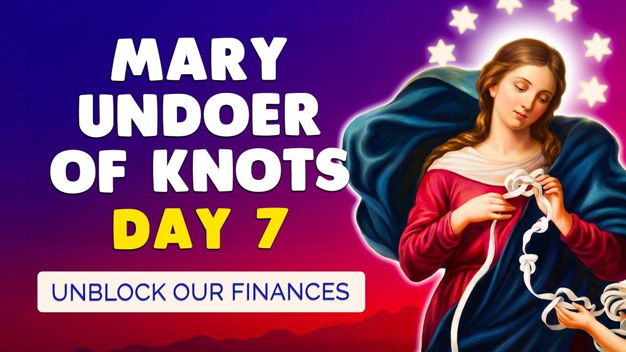 🙏 NOVENA To MARY UNDOER Of KNOTS 2026 Day 7 🙏 Unblock Financial Knots