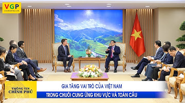 Gia tăng vai trò của Việt Nam trong chuỗi cung ứng khu vực và toàn cầu