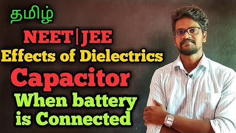 Effect|Dielectrics|Capacitors|Battery|Connected|Physics 12|Tamil|MurugaMP