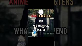 Anime Characters and what they spend most on #anime #edit #Infinity_X