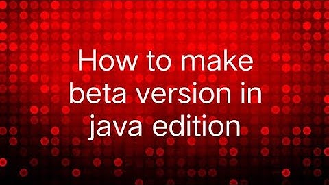 How to make beta version in java edition