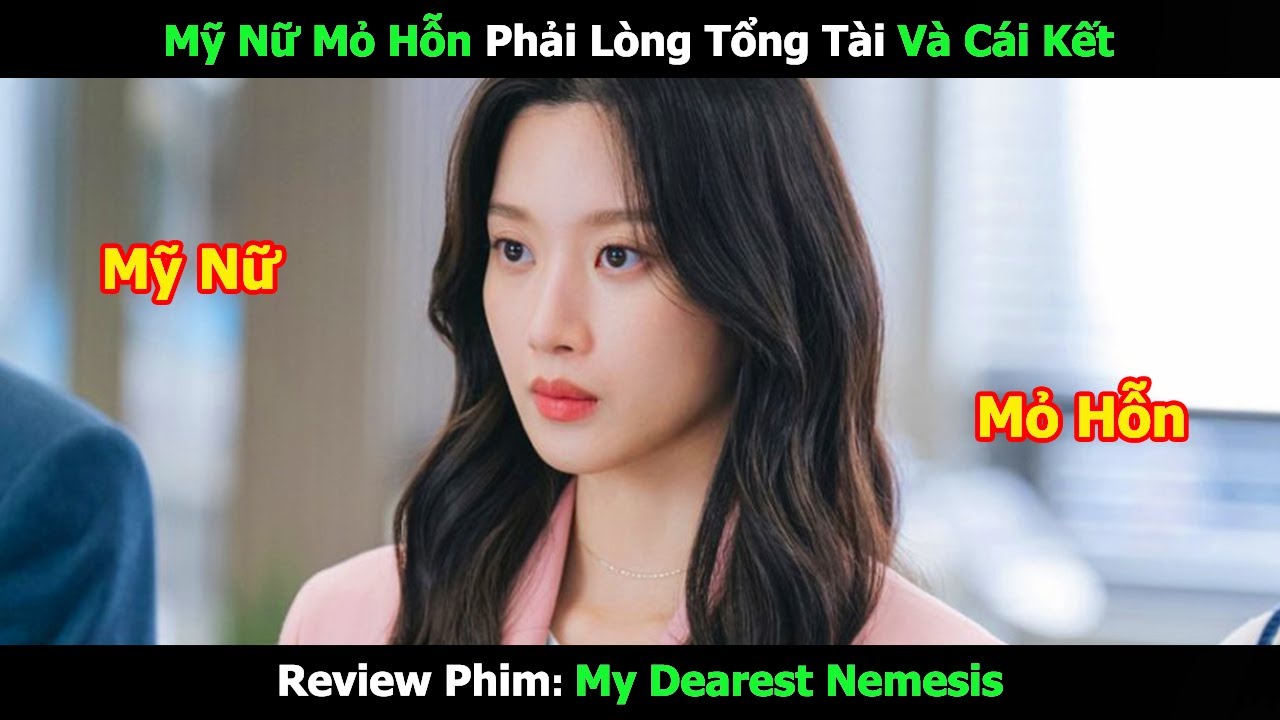 [Review Phim] Mỹ Nữ Mỏ Hỗn Phải Lòng Tổng Tài Và Cái Kết | Tóm Tắt Phim Hàn