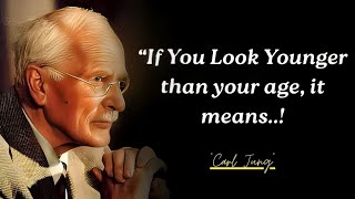 If You Look Younger Than Your Age, It Means… | Carl Jung Quotes About a Happy Life | Quotes Library