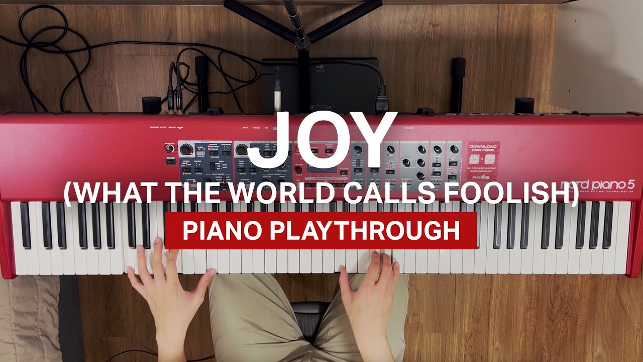 Joy what the world calls foolish piano playthrough youtube