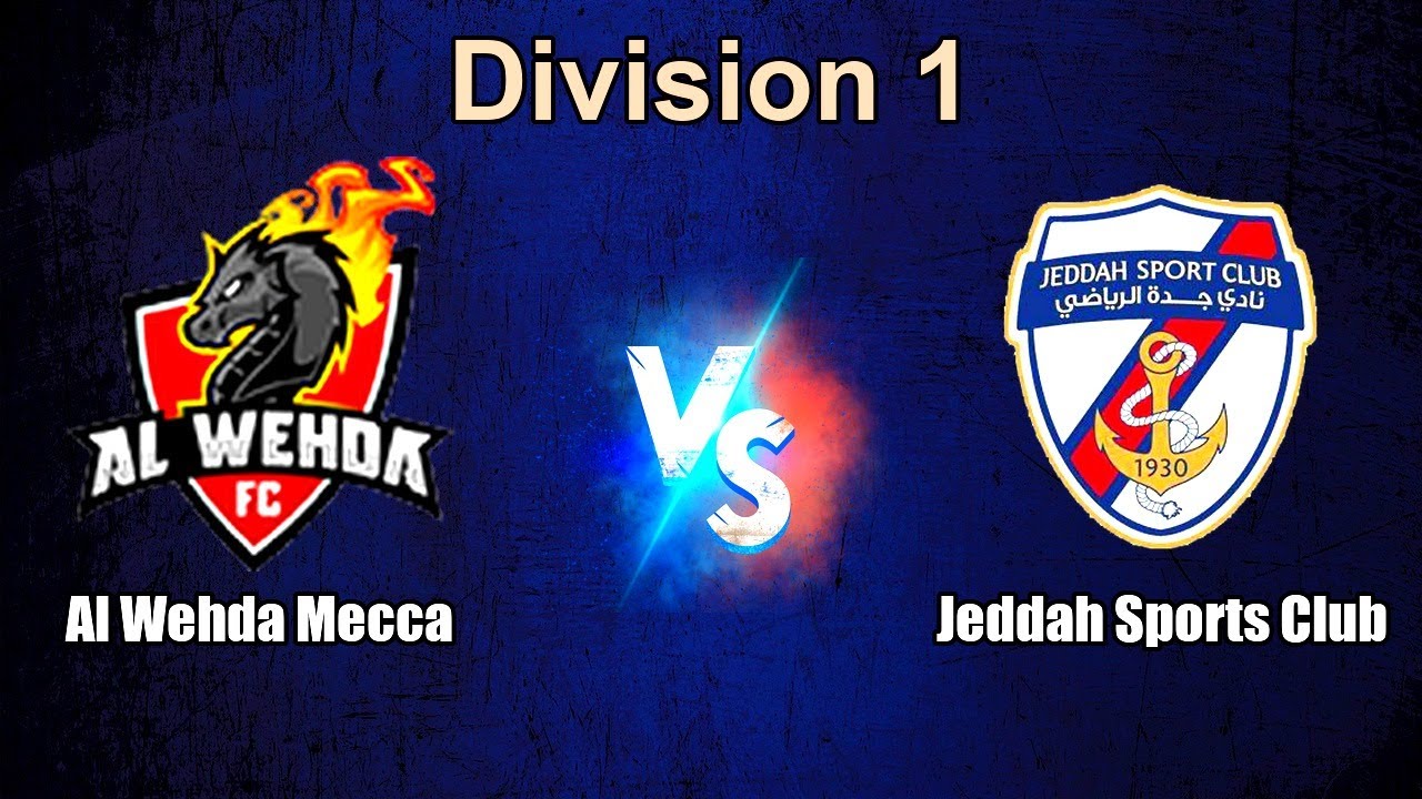 Al Wehda Mecca vs Jeddah Sports Club Live Score Saudi Arabia Division 1